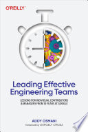 Cover of Leading Effective Engineering Teams: Lessons for Individual Contributors and Managers from 10 Years at Google