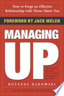 Cover of Managing Up: How to Forge an Effective Relationship With Those Above You